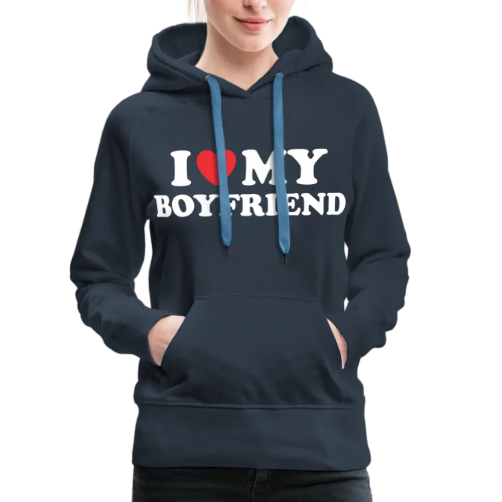 I Love My Boyfriend : Women’s Premium Hoodie (White Letters)