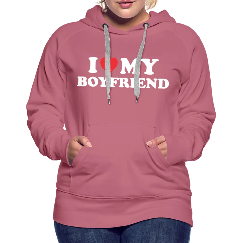 I Love My Boyfriend : Women’s Premium Hoodie (White Letters)