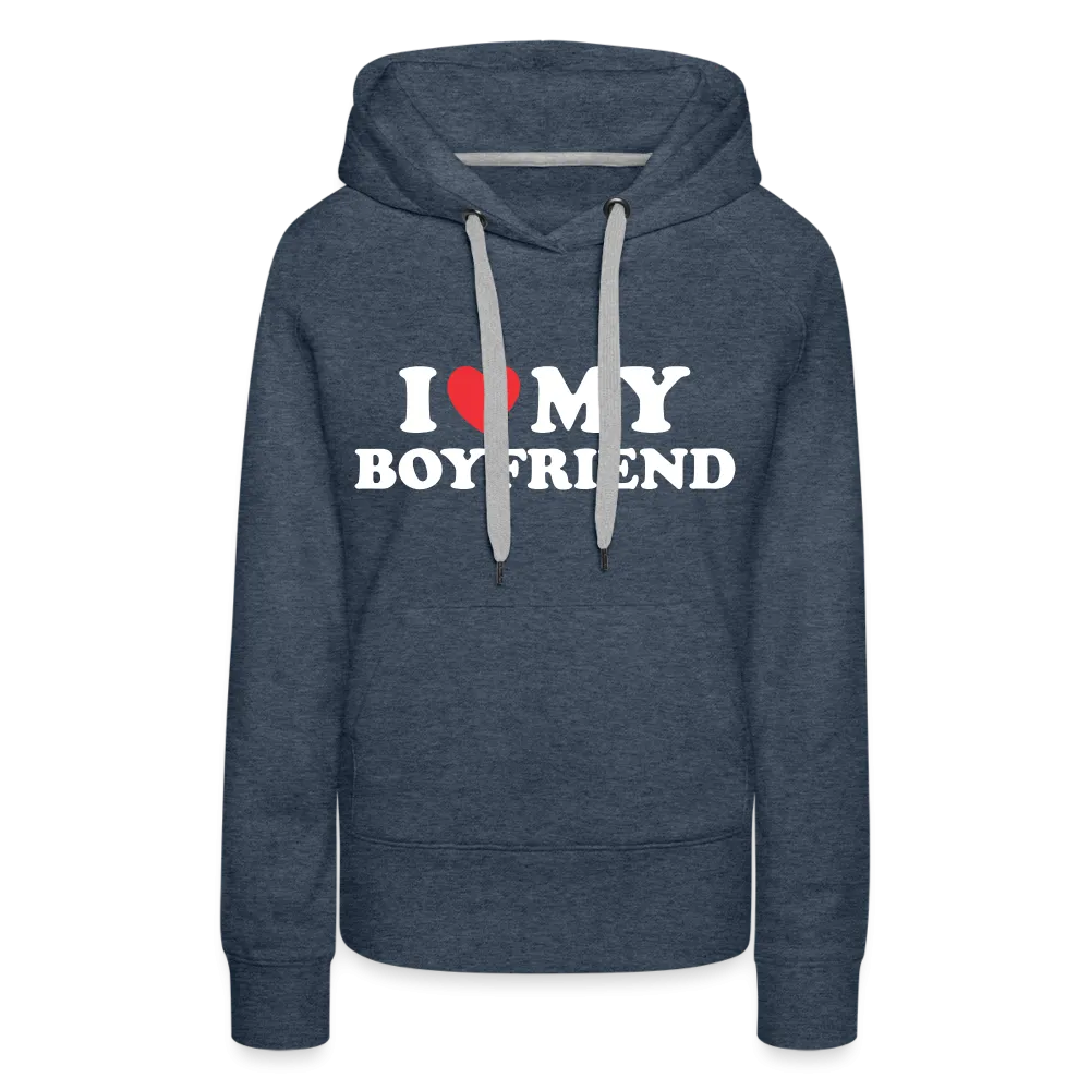 I Love My Boyfriend : Women’s Premium Hoodie (White Letters)