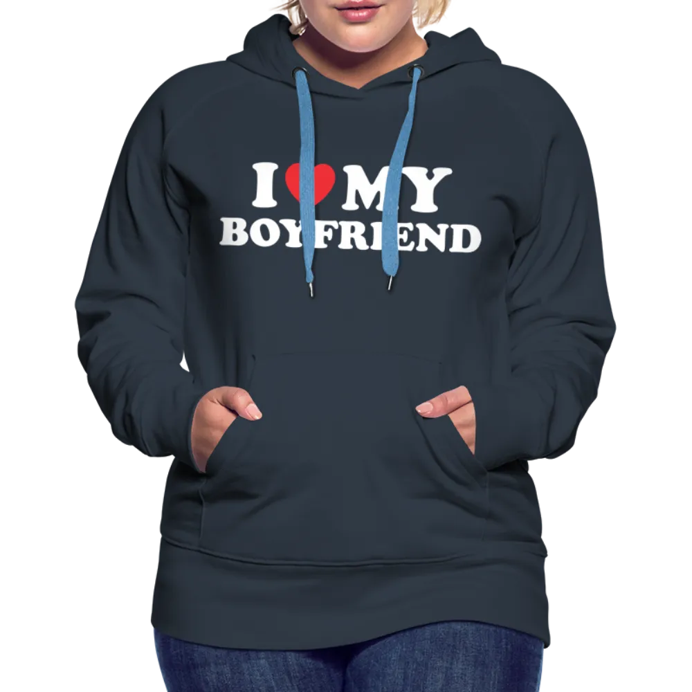 I Love My Boyfriend : Women’s Premium Hoodie (White Letters)