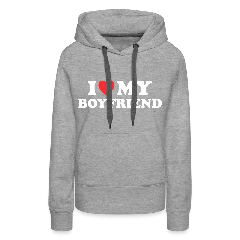 I Love My Boyfriend : Women’s Premium Hoodie (White Letters)