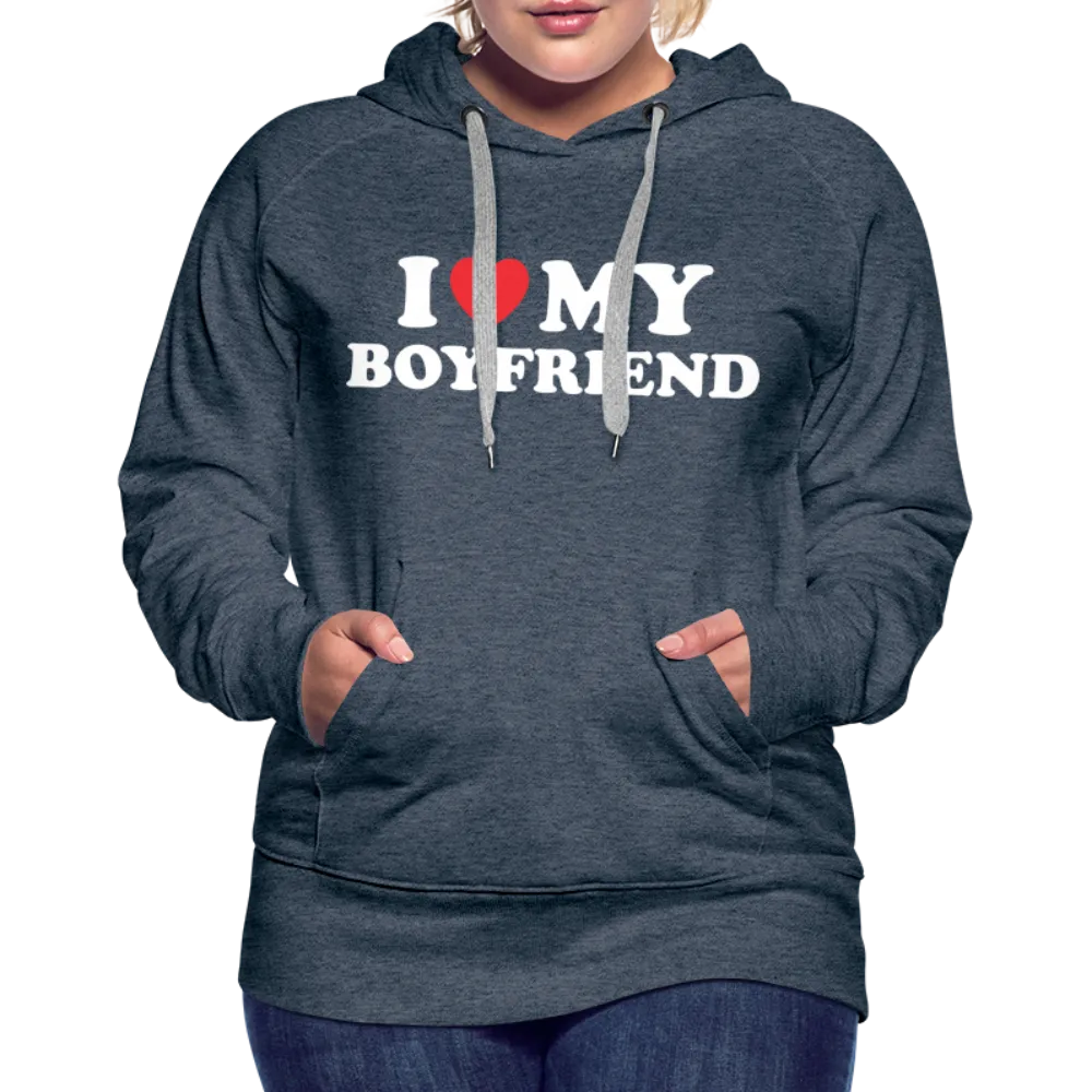 I Love My Boyfriend : Women’s Premium Hoodie (White Letters)