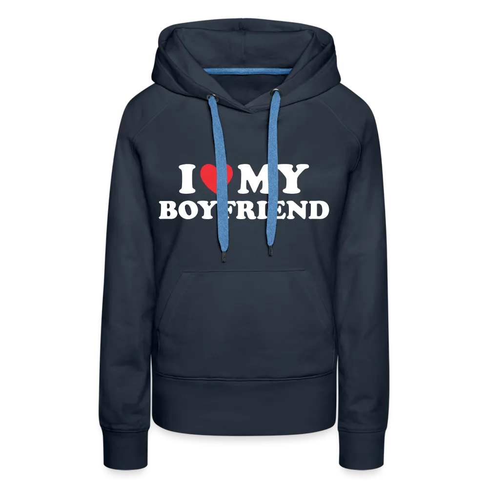 I Love My Boyfriend : Women’s Premium Hoodie (White Letters)