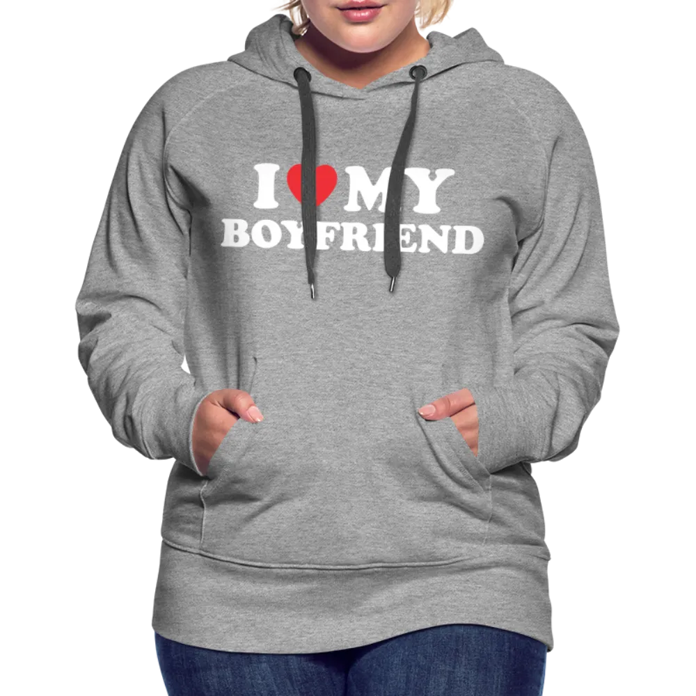 I Love My Boyfriend : Women’s Premium Hoodie (White Letters)