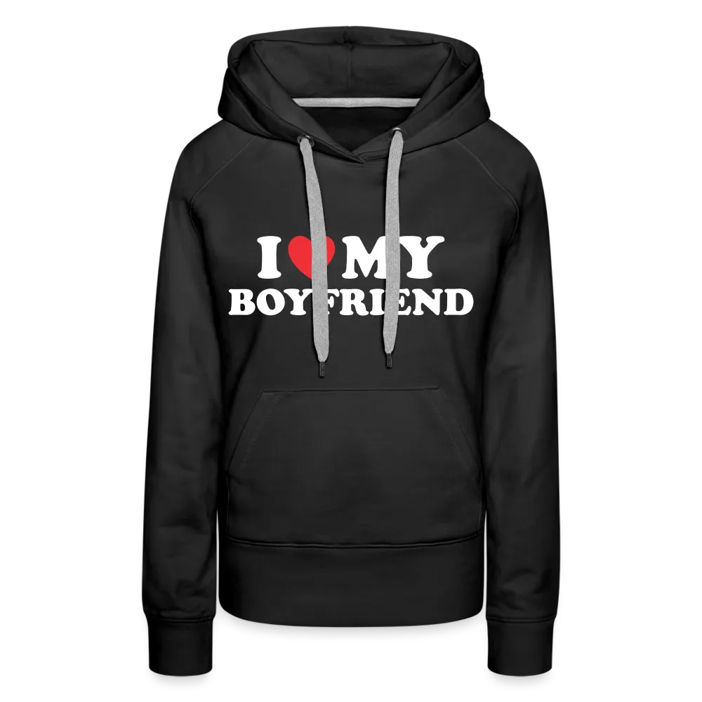 I Love My Boyfriend : Women’s Premium Hoodie (White Letters)