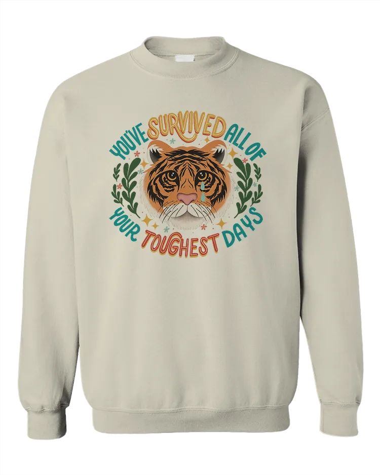 You've Survived All Of Your Toughest Days (Tiger) - Sweatshirt