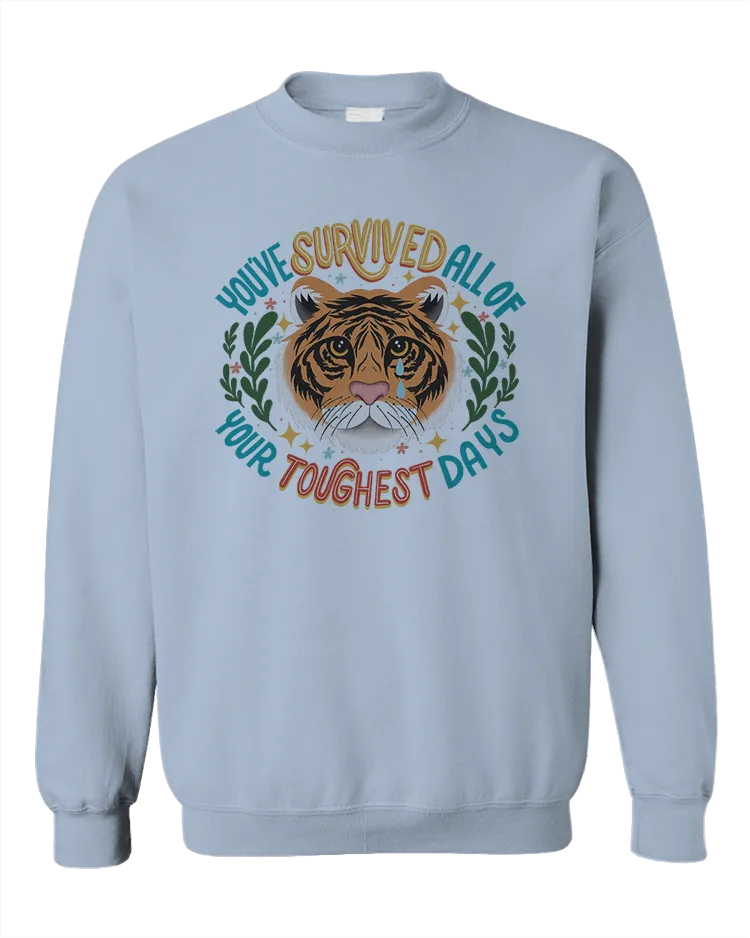 You've Survived All Of Your Toughest Days (Tiger) - Sweatshirt