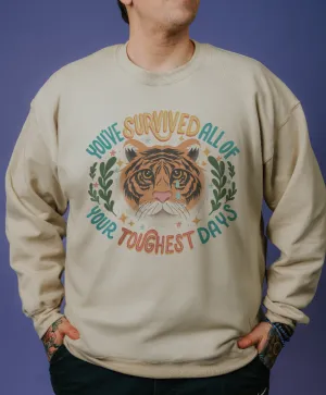 You've Survived All Of Your Toughest Days (Tiger) - Sweatshirt